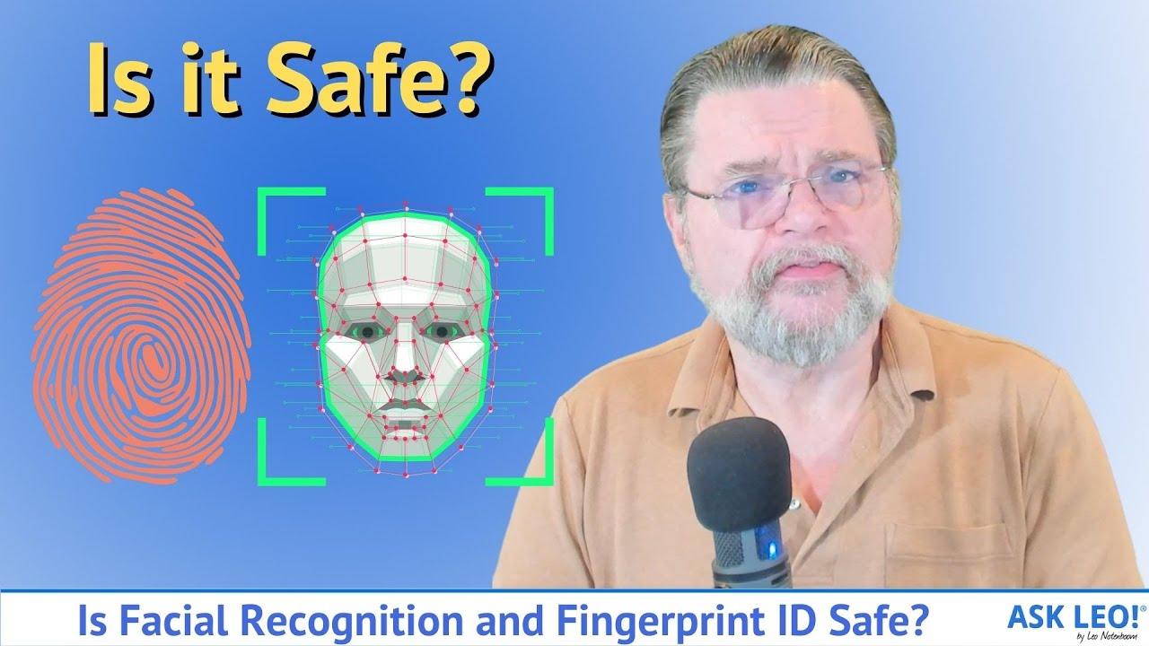 Is Facial Recognition and Fingerprint ID Safe?