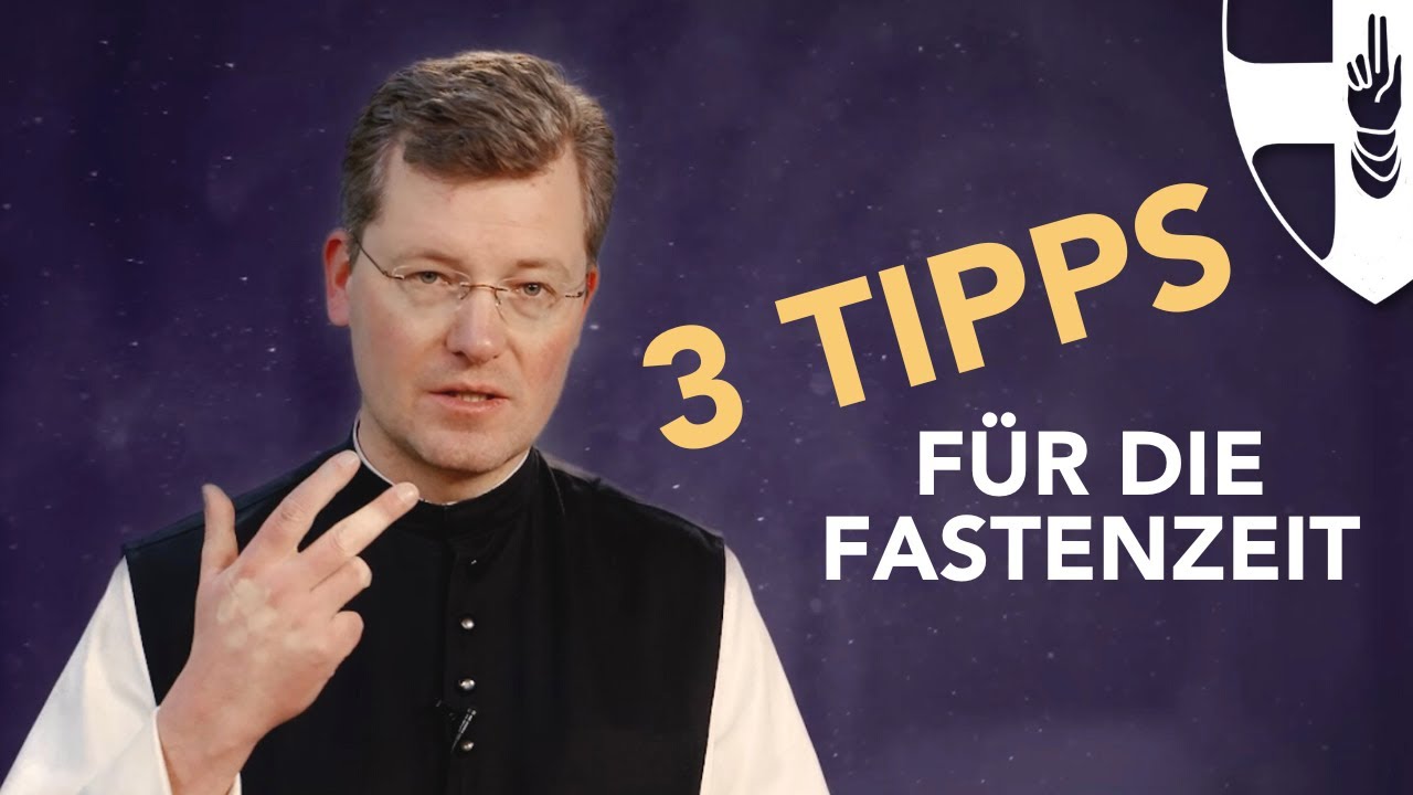 3 Tipps für die Fastenzeit | von Pater Johannes Paul Chavanne