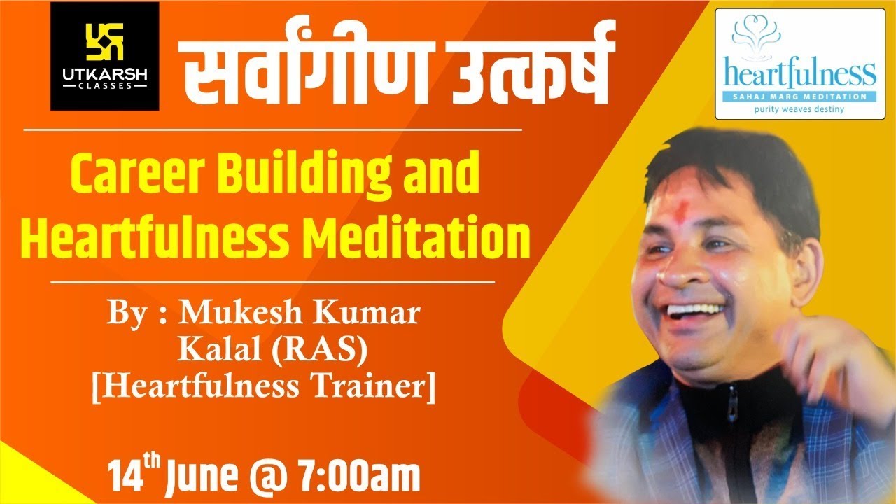 Career Building & Heartfulness Meditation Session By Mukesh Kumar Kalal (RAS)