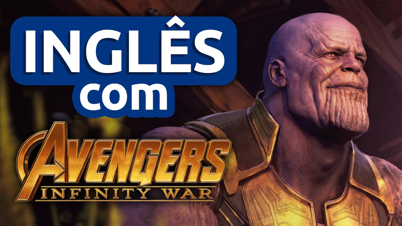Aula 18 - Inglês com VINGADORES GUERRA INFINITA || Imersão Inglês com Filmes