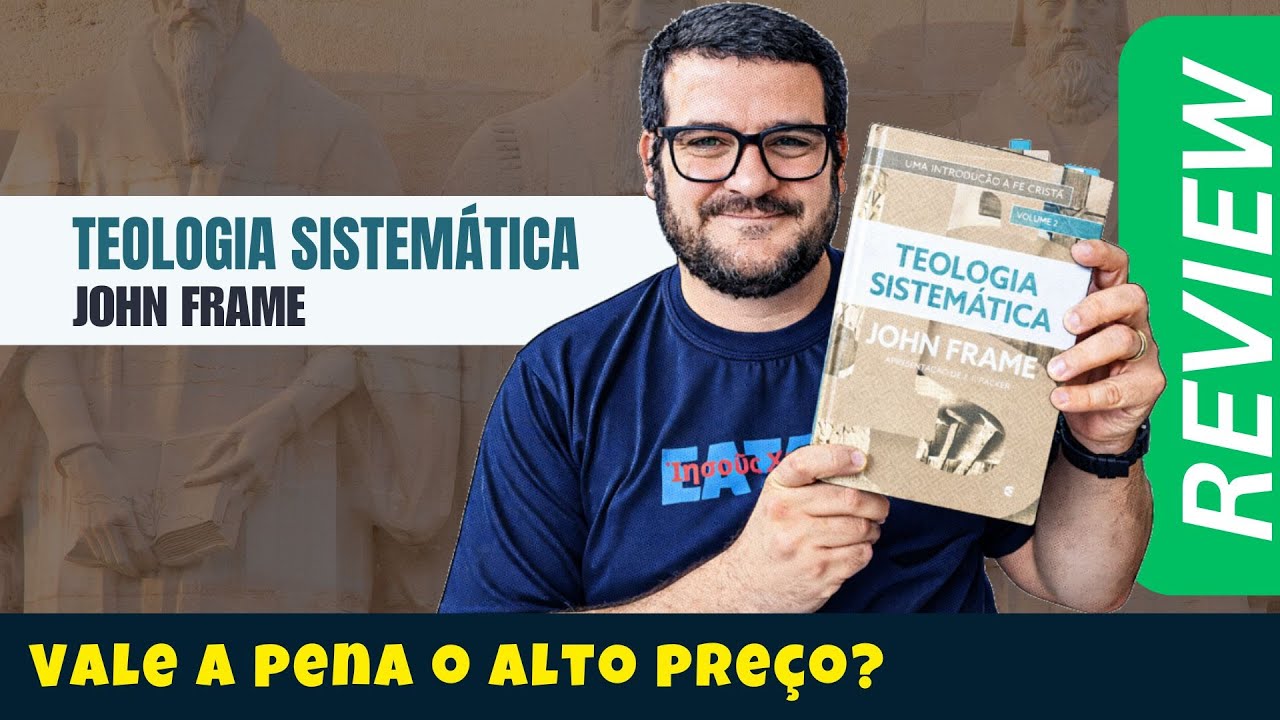 Teologia Sistemática John Frame | Review completo