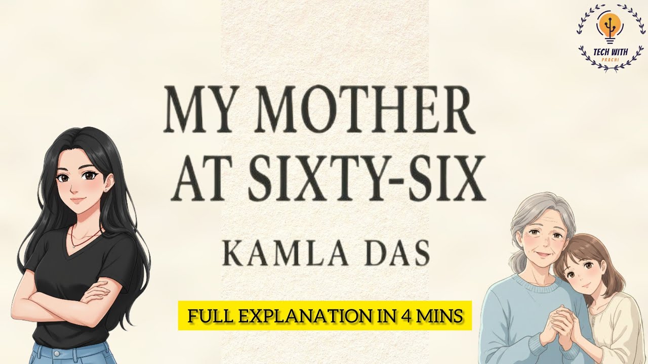 My Mother at Sixty-Six | Class 12 English | Full Explanation in 4 Minutes | Tech With Prachi | 