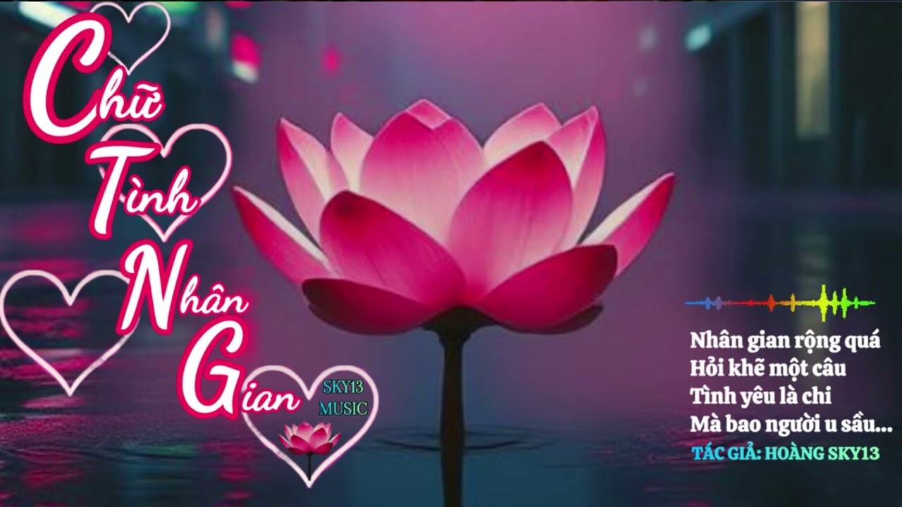 CHỮ TÌNH NHÂN GIAN - NHẠC TRỮ TÌNH #nhacdoi #nhachaymoingay #chutinhnhangian #hoangsky13 #nhactinh 