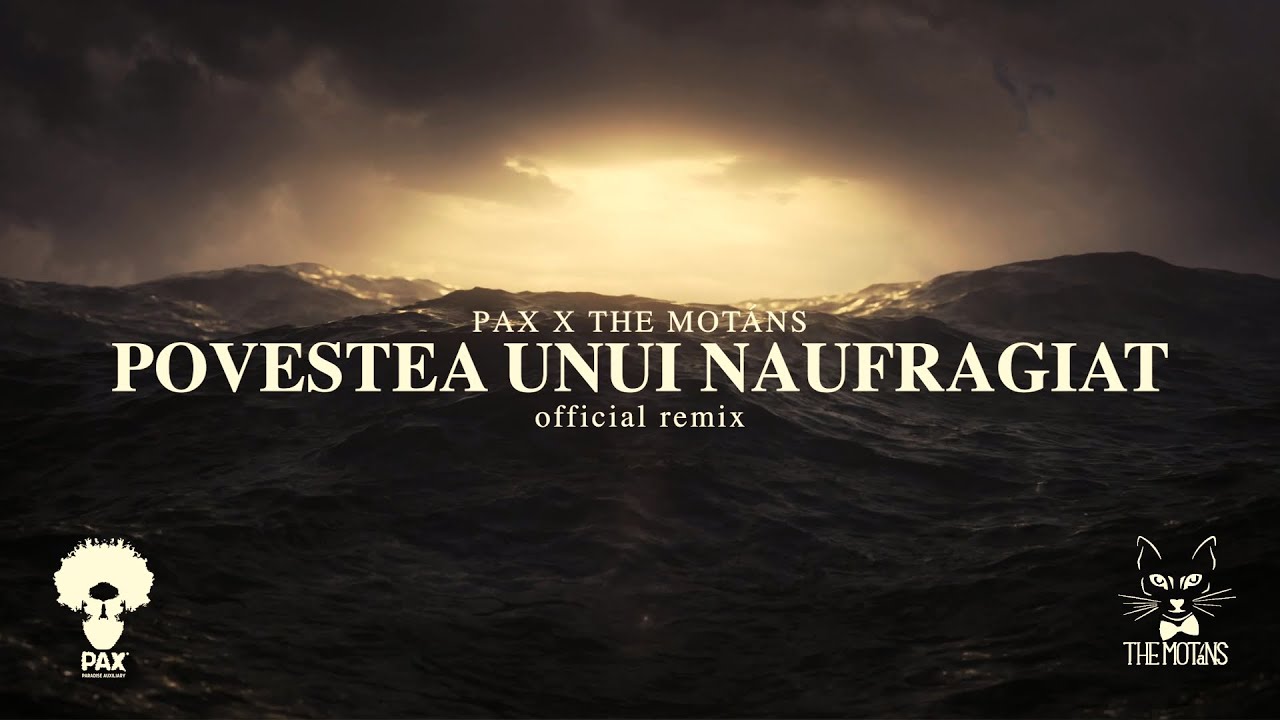PAX x The Motans - Povestea Unui Naufragiat | Official Remix
