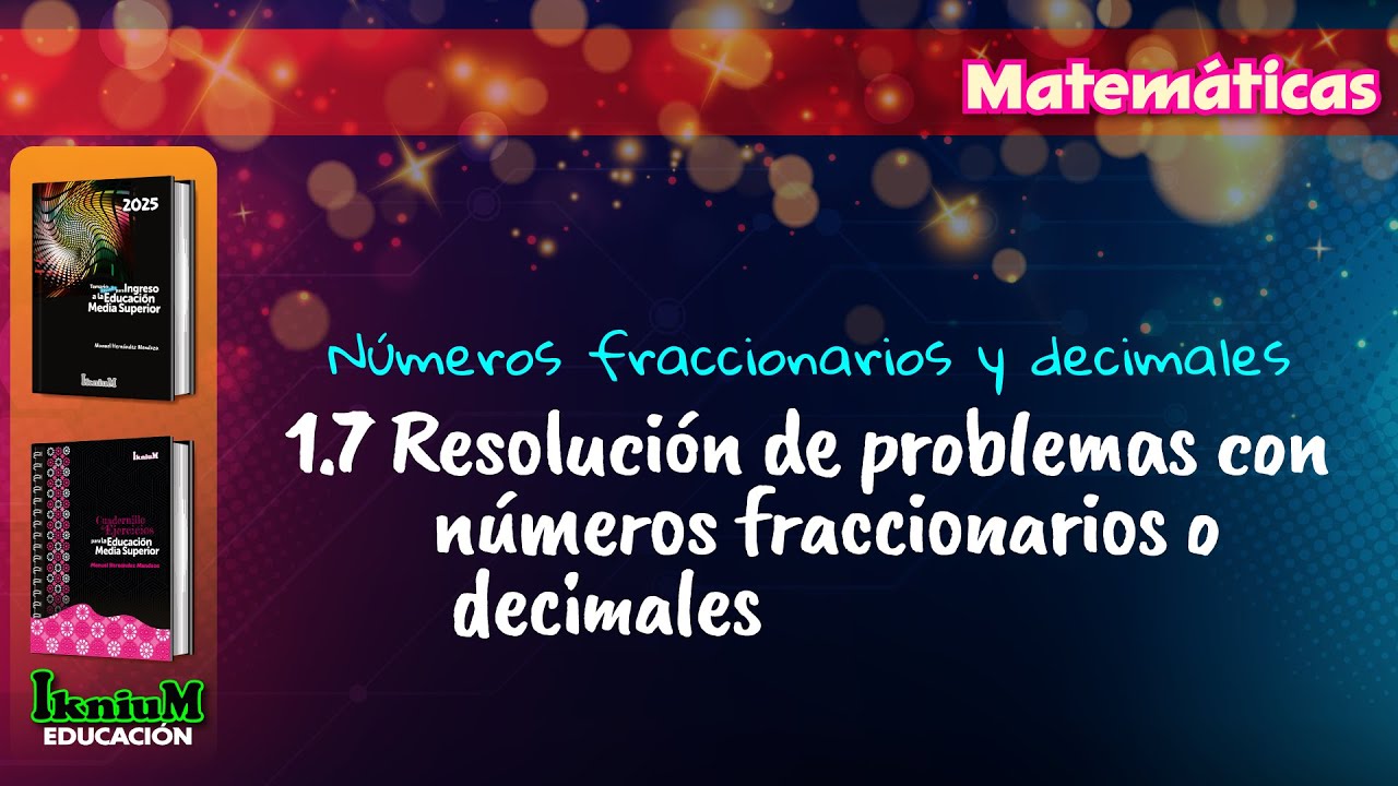 Matemáticas - Resolución de problemas con números fraccionarios o decimales - IkniuM