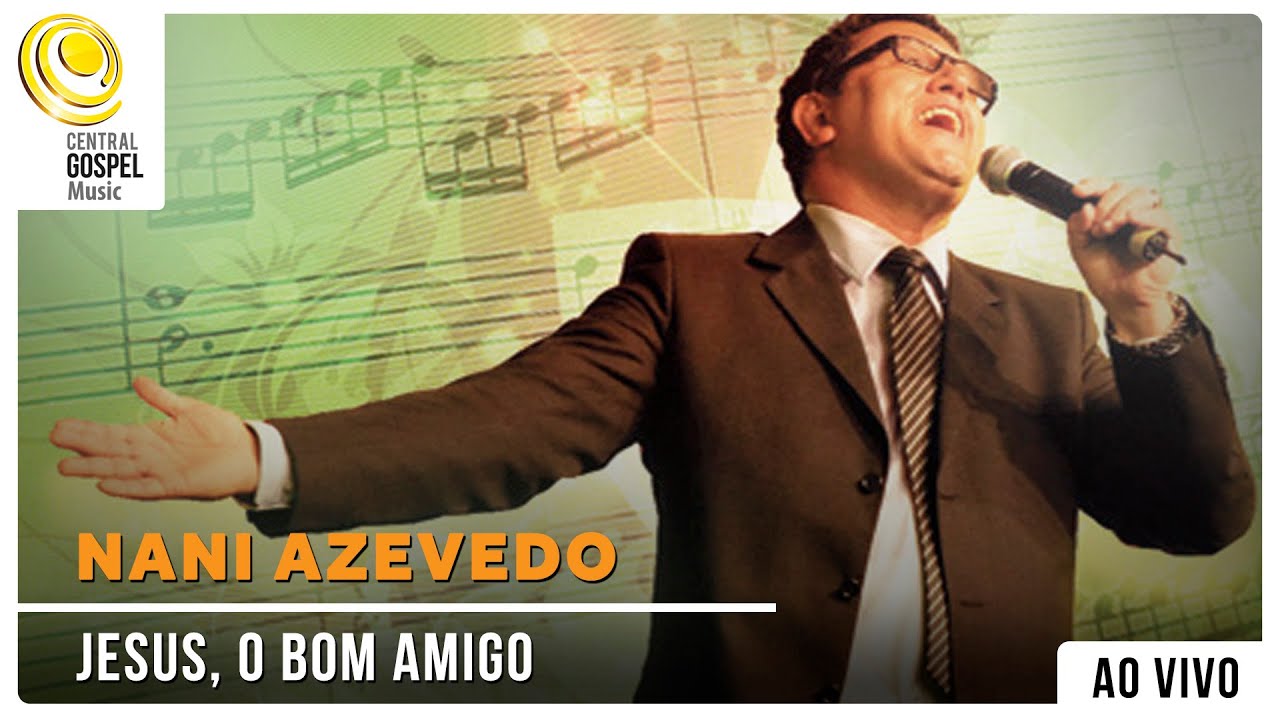 Nani Azevedo - Jesus, o Bom Amigo - DVD Hinos Inesquecíveis