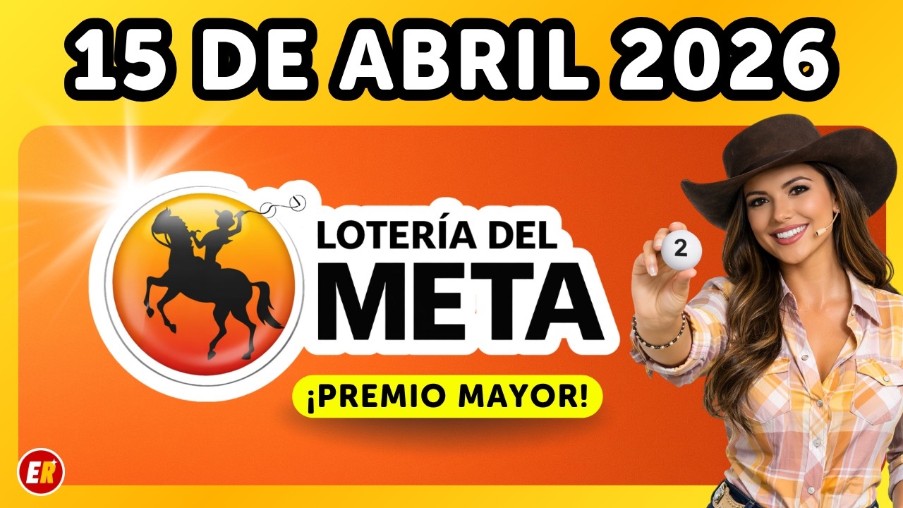 ✅ Resultado de la LOTERIA DEL META del Mi&eacute;rcoles 15 de Abril  2026 (Ultimo Sorteo) ✅