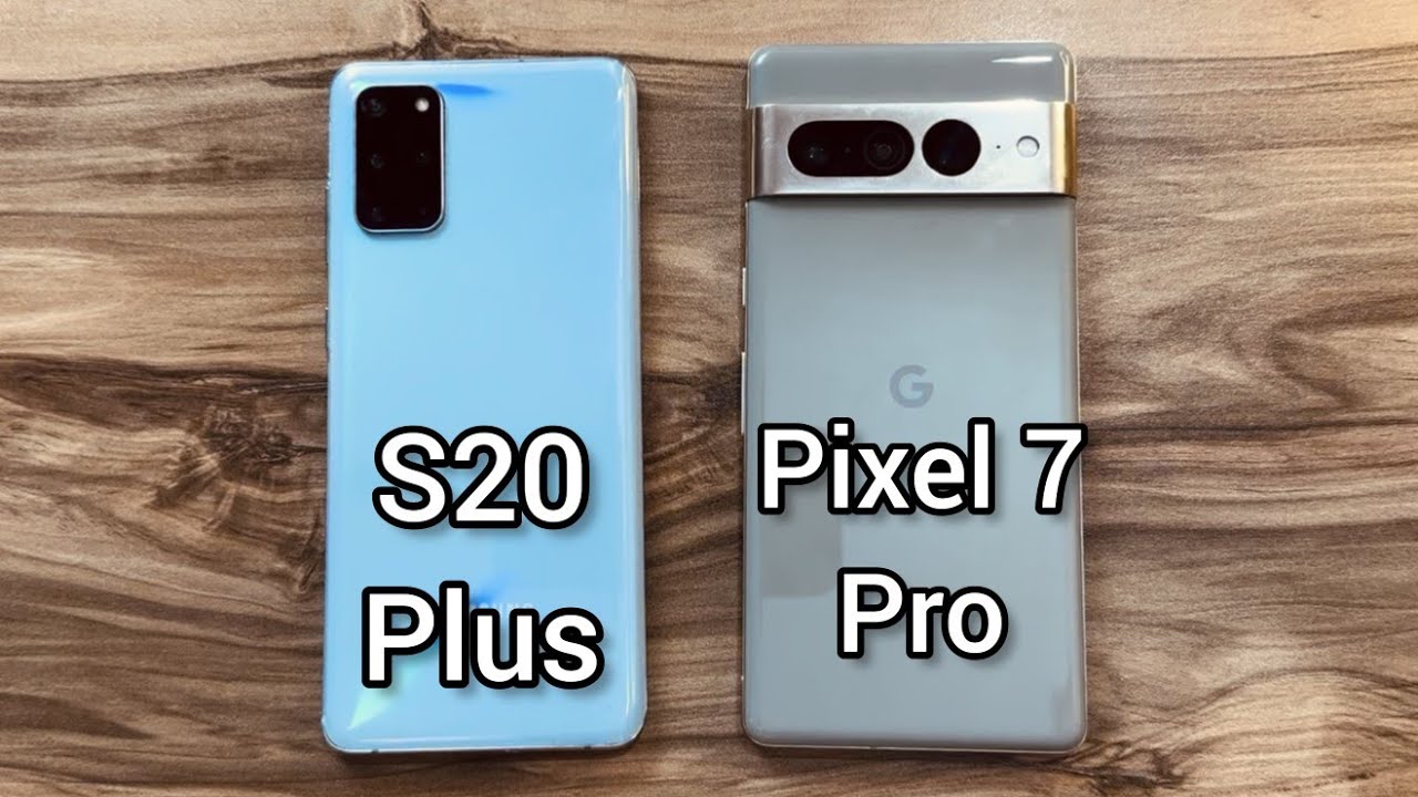 Google Pixel 7 Pro vs Samsung Galaxy S20 Plus