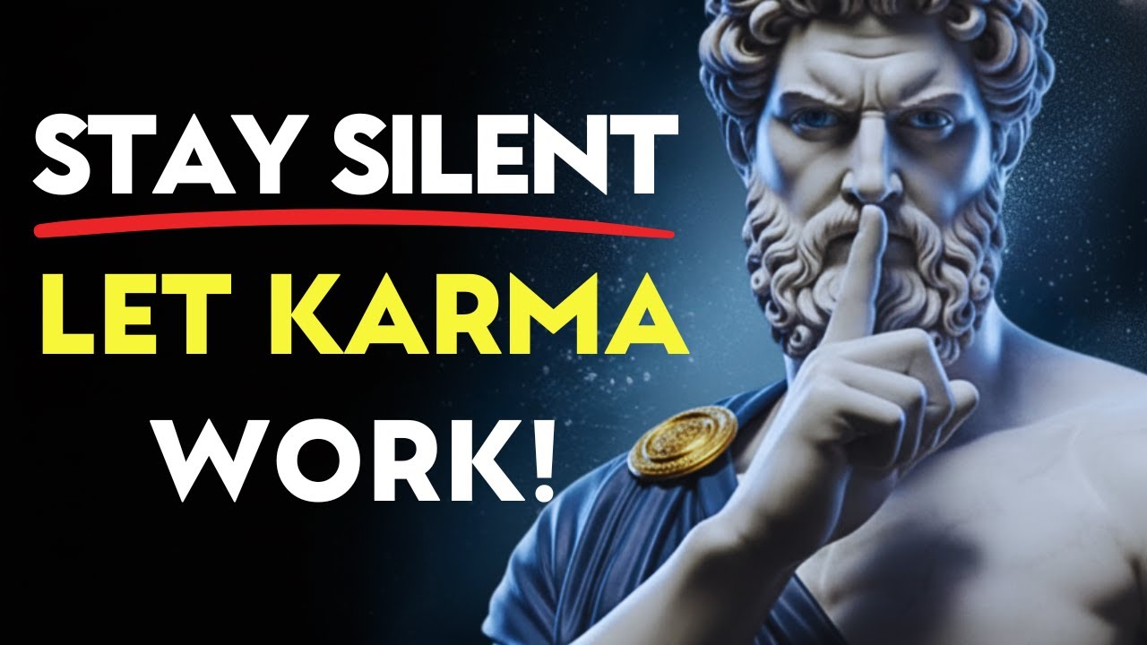 7 Times You Should Stay Silent & Let KARMA Handle It! | Stoic Philosophy