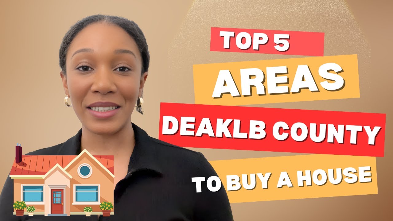 Top 5 Areas in Dekalb County GA for FIRST TIME Home Buyers!