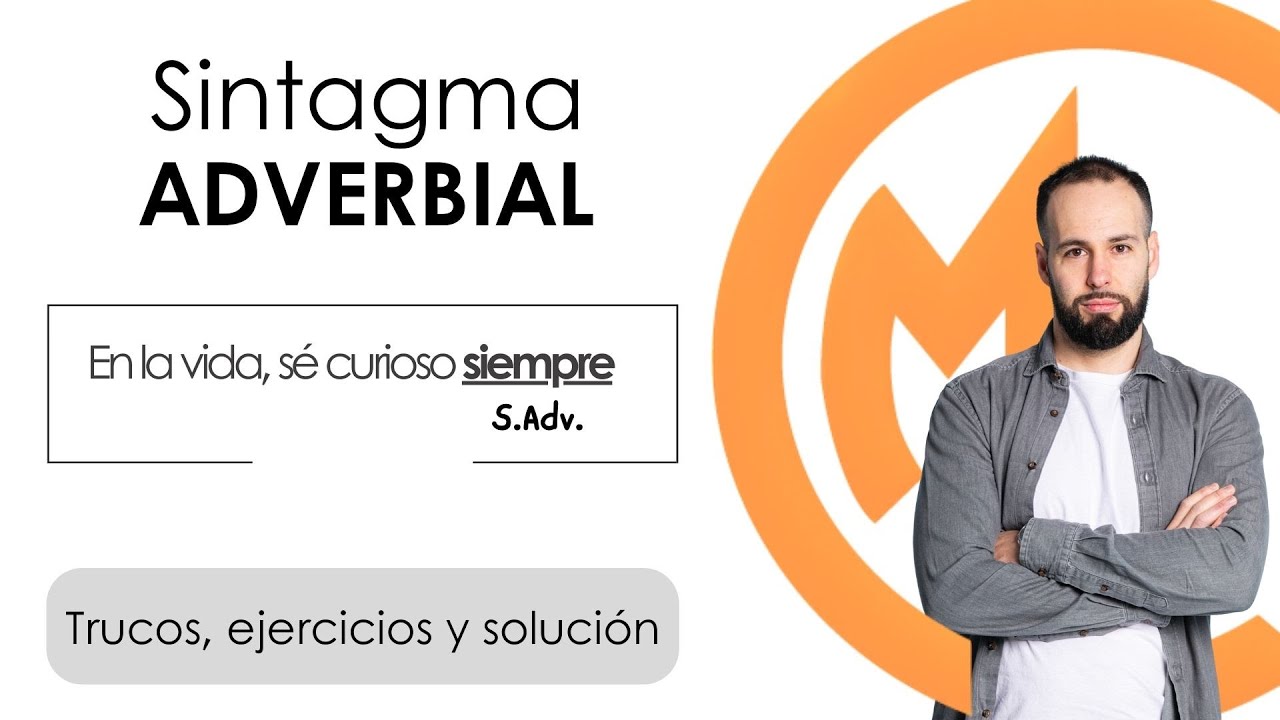 SINTAGMA ADVERBIAL, Explicación y EJERCICIOS