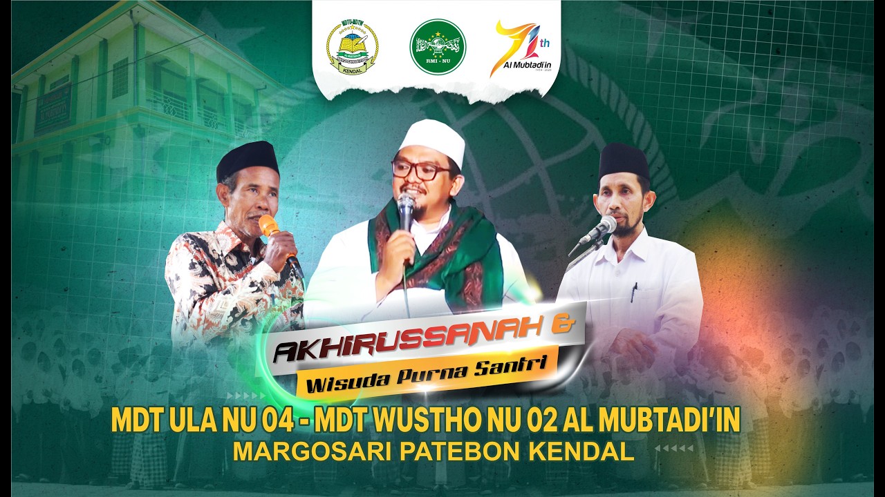 HAFLAH AKHIRUSSANAH  &  WISUDA PURNA SANTRI  MDTU NU 04 - MDT WUSTHO NU 02 AL MUBTADI'IN  MARGOSARI