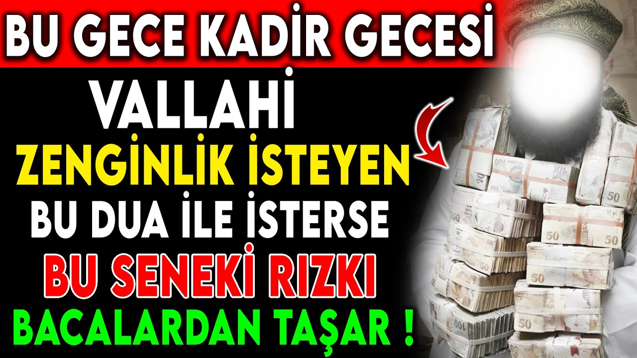 BU GECE KADİR GECESİ! ZENGİNLİK İSTEYEN BU DUA İLE İSTERSE BU SENEKİ RIZKI BACALARDAN TAŞAR…