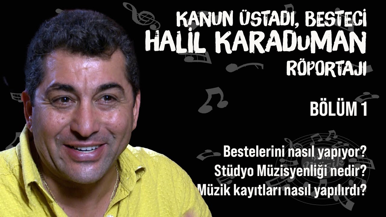 HALİL KARADUMAN RÖPORTAJI BÖLÜM 1