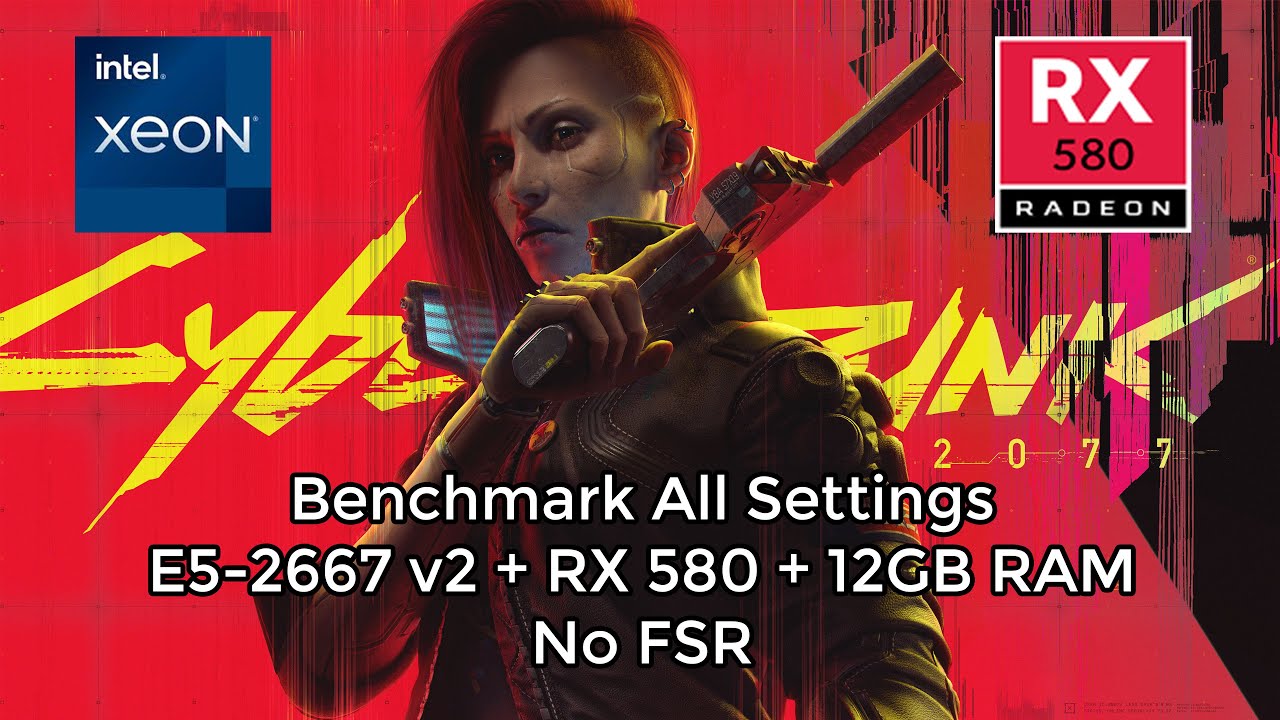 Cyberpunk 2077 | Xeon E5-2667 v2 + RX 580 + 12GB RAM | Benchmark All Settings