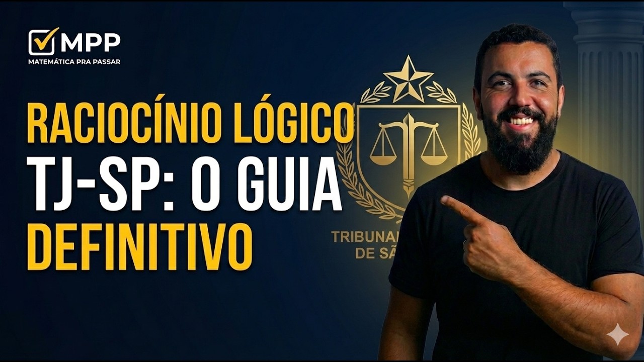Raciocínio Lógico TJ-SP: O Guia Definitivo para Gabaritar a Vunesp (Método MPP)
