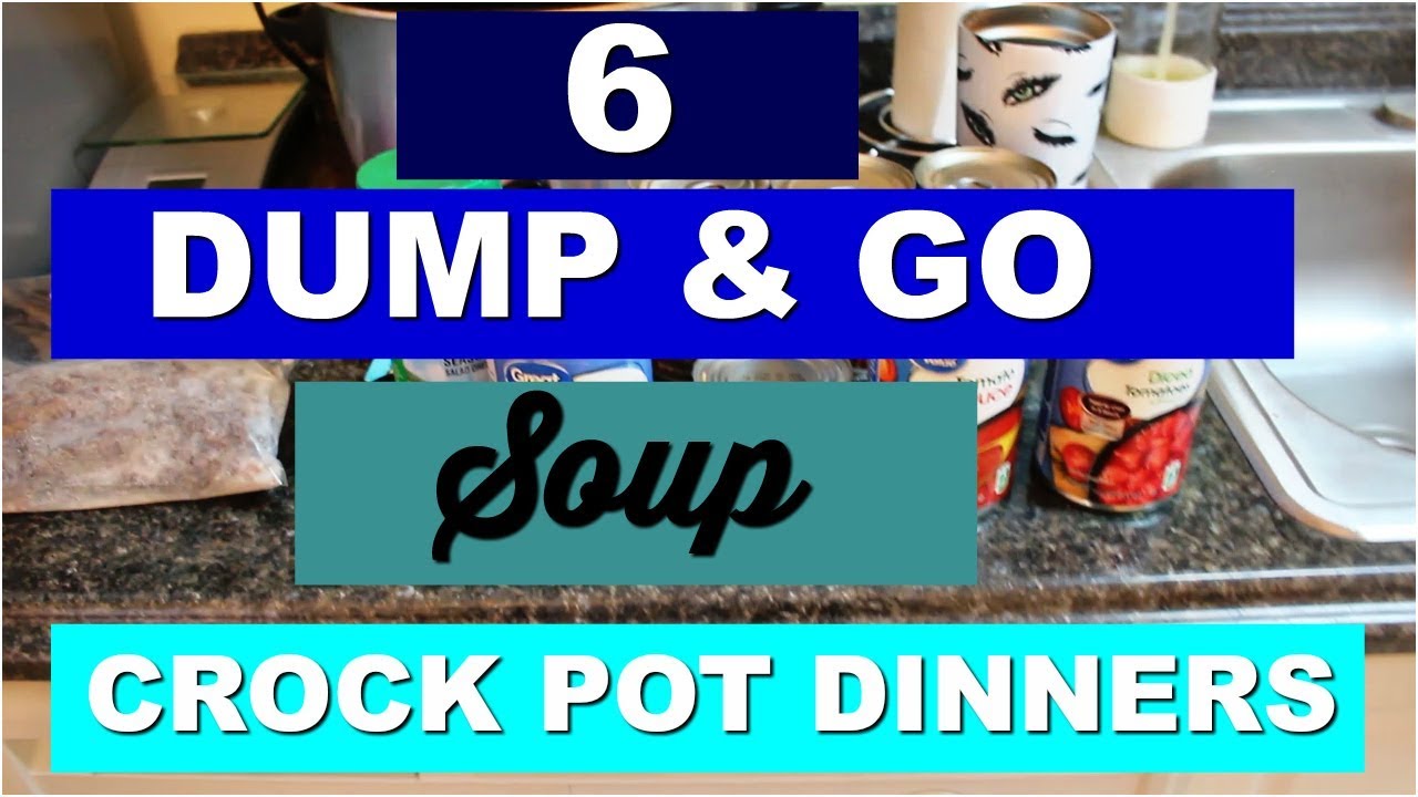 6 DUMP & GO CROCK POT SOUPS | QUICK & EASY CROCK POT RECIPES