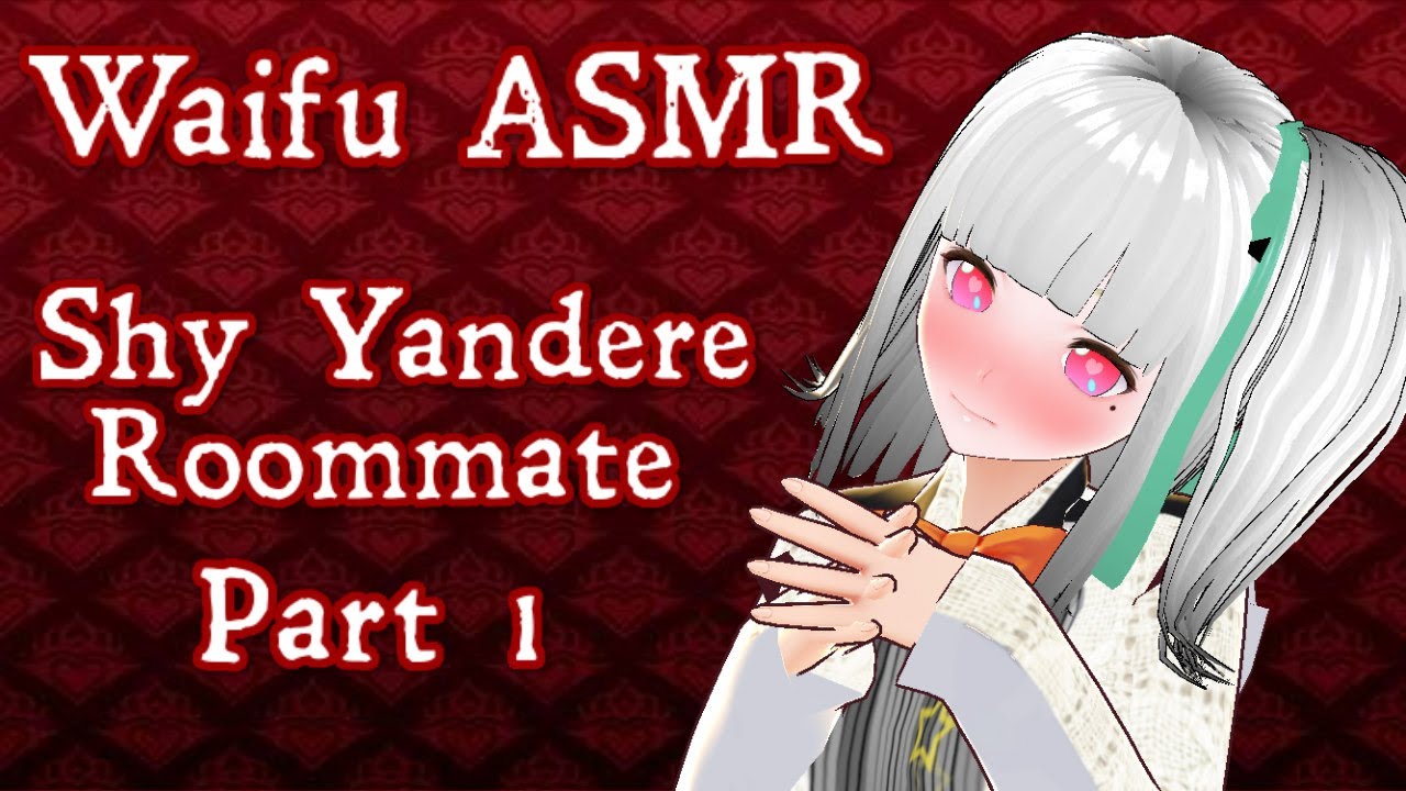 ♥【Vtuber】PART 1 | Shy Yandere Roommate | Waifu ASMR【ROLEPLAY / ASMR】♥