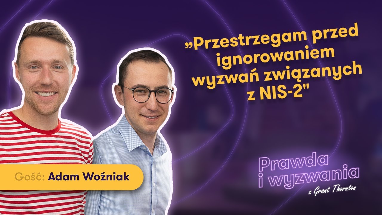 Nis-2. Kogo dotyczy, jakie są kary i kiedy wchodzi w życie? | Prawda i Wyzwania #5