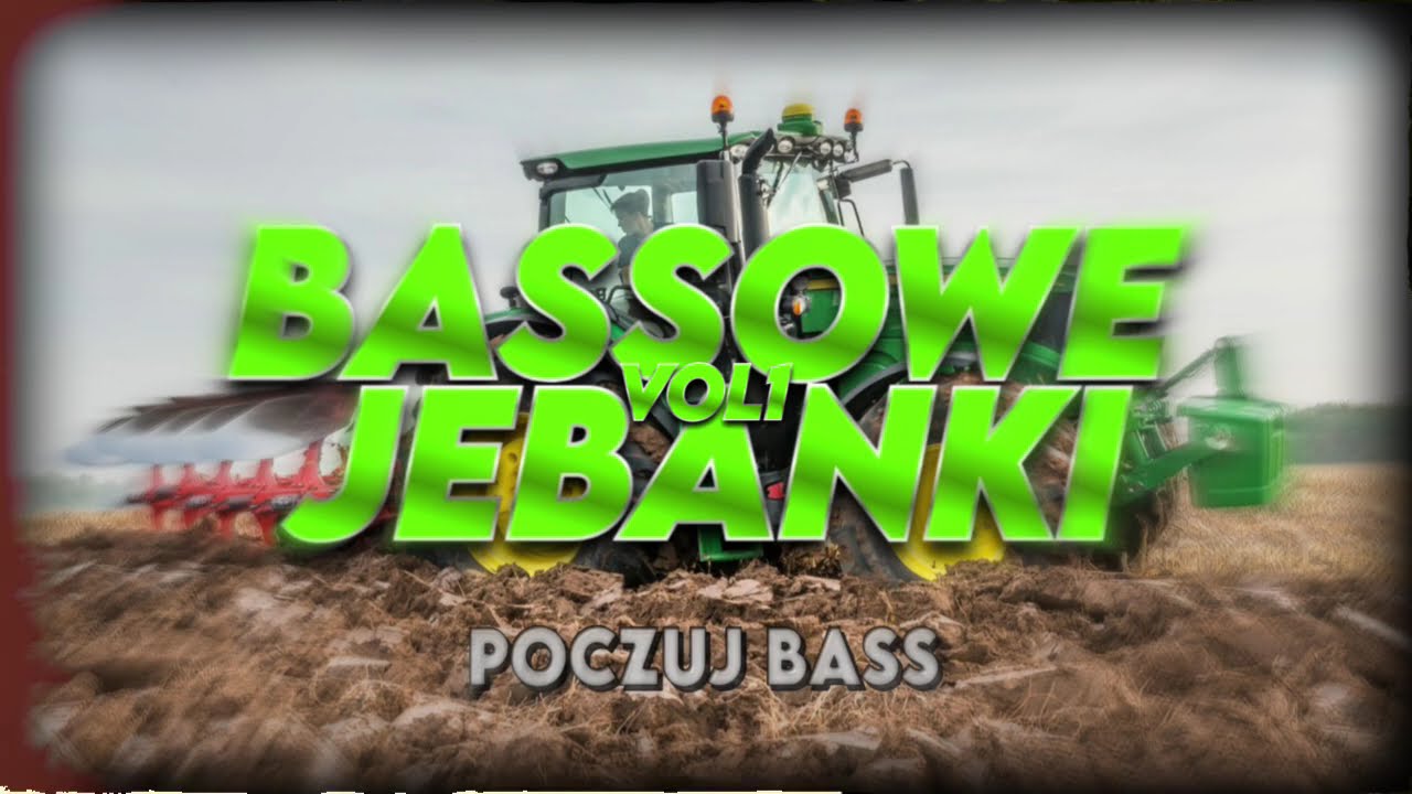 💚BASSOWE JEBANKI VOL.1💚 Najlepsza muzyka do ciągnika🚜 Najlepsze brzmienia 🔥 (Poczuj bass)