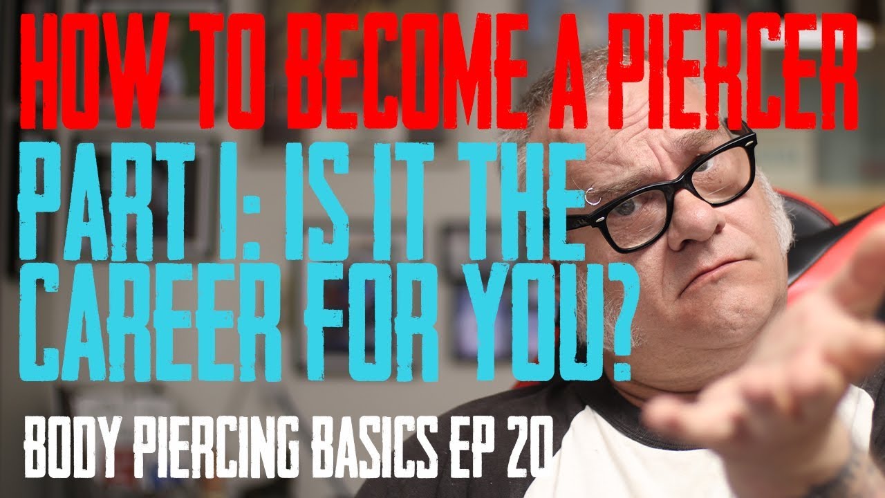 How to Become a Piercer Part 1: Is it the Career for You? - Body Piercing Basics EP 20