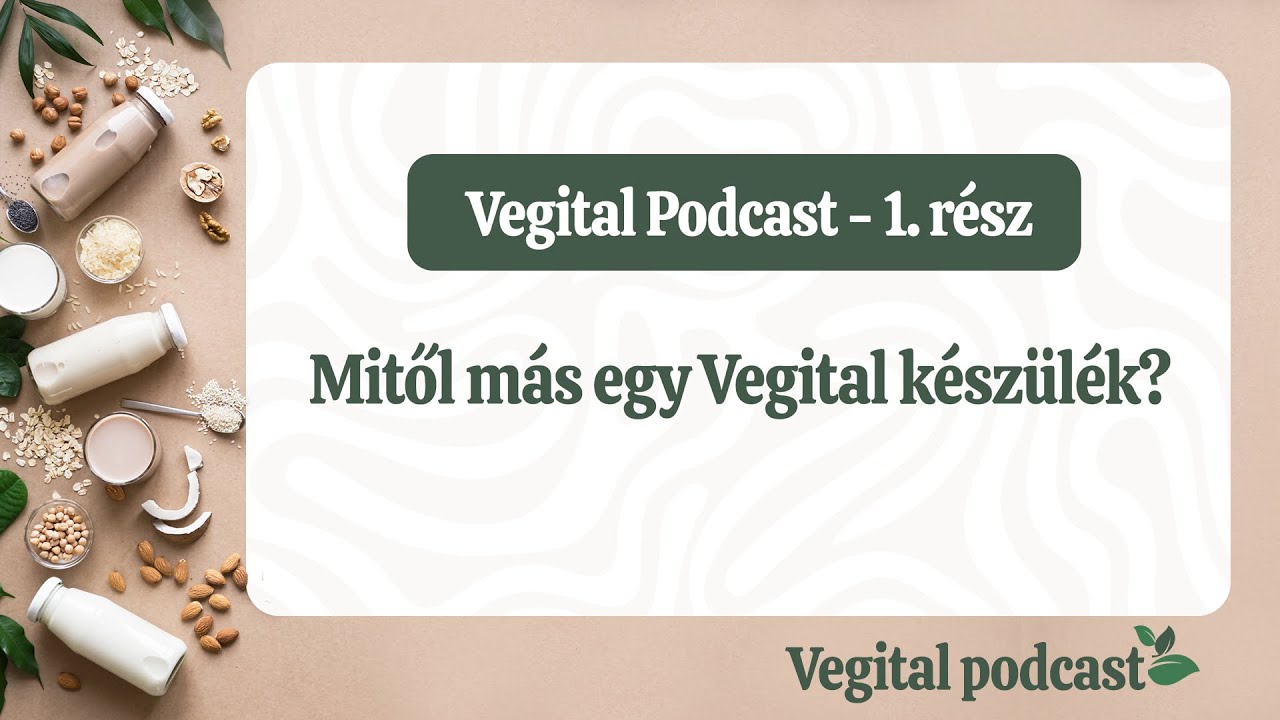 Vegital Podcast - 1. rész: Mitől más egy Vegital növényi italkészítő készülék? 🔎🌱