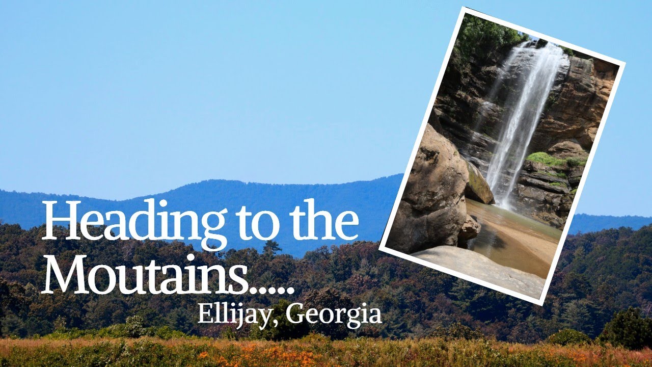 Heading to the Mountains...Ellijay, Georgia