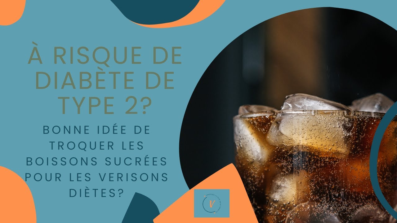 Troquer tes boissons sucrées pour des versions diètes pour diminuer ton risque de diabète de type 2?