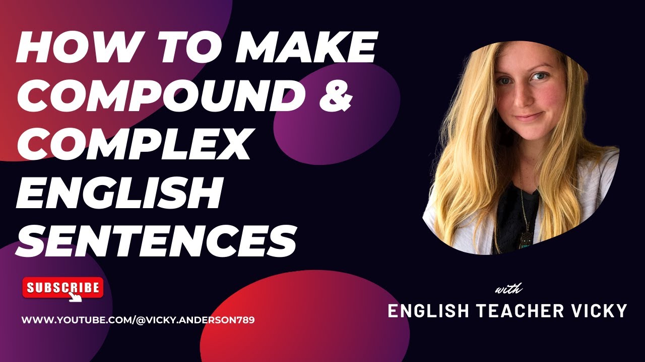 Making Compound and Complex Sentences with Teacher Vicky