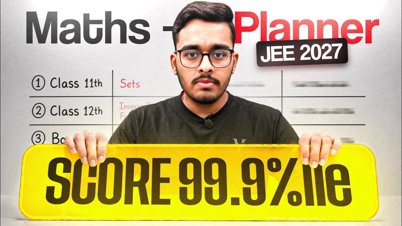 JEE Mains 2027 Maths: Just 10 Chapters to Score 80+ Marks (Complete Roadmap)