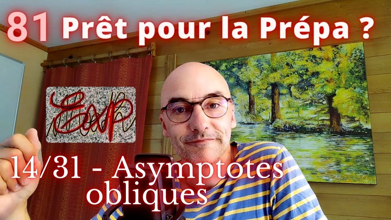 81- «Prêt pour la prépa ?» 14/31 - Asymptotes obliques - #MathSup