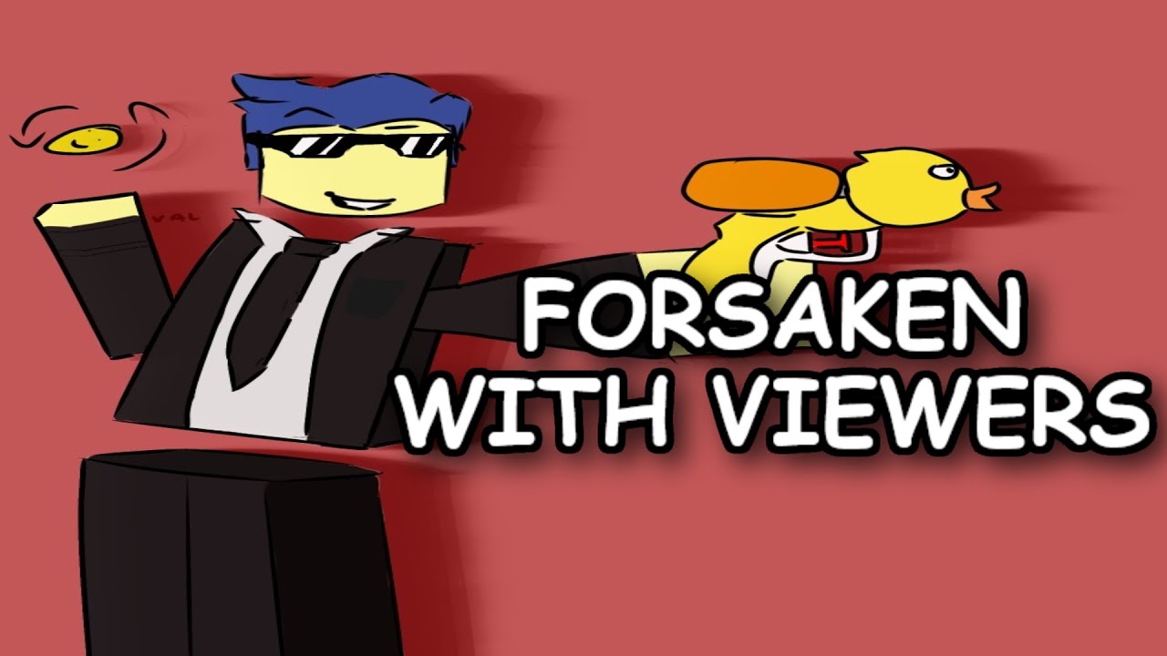 Forsaken Update Soon! (With Viewers!)