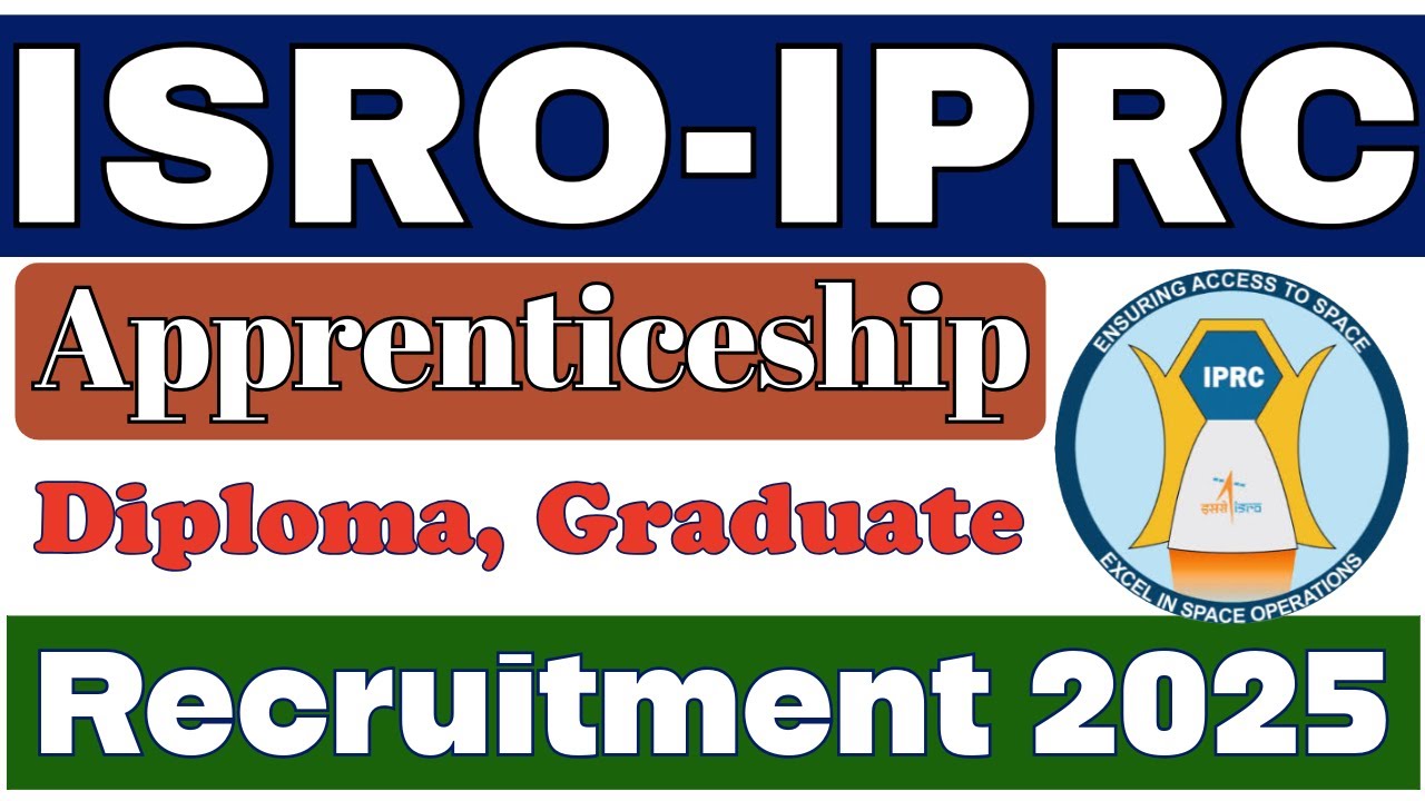 ISRO Propulsion Complex (ISRO IPRC) Graduate, Diploma Apprentice Recruitment 2025.