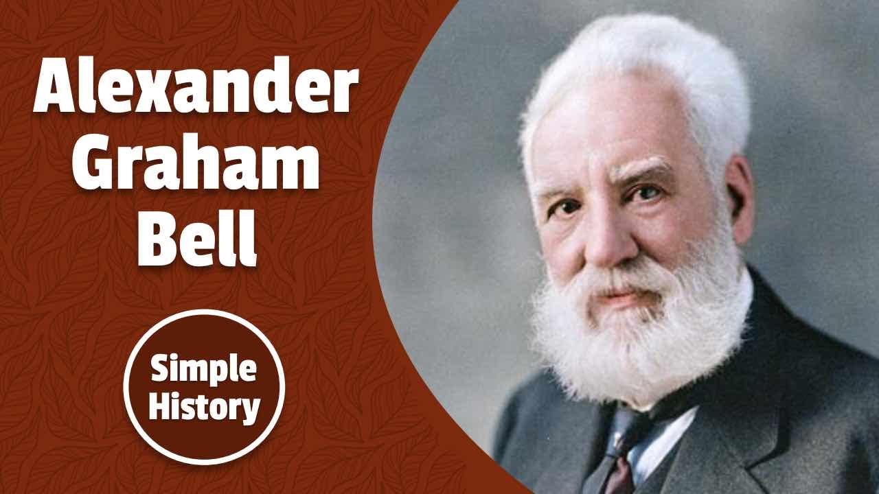 Alexander Graham Bell: Inventor of the Telephone | Simple History