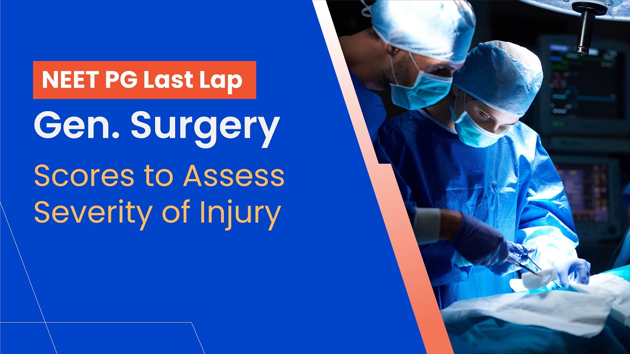 NEET-PG Prep | General Surgery | Scores to Assess Severity of Injury with Dr. Nishanth L