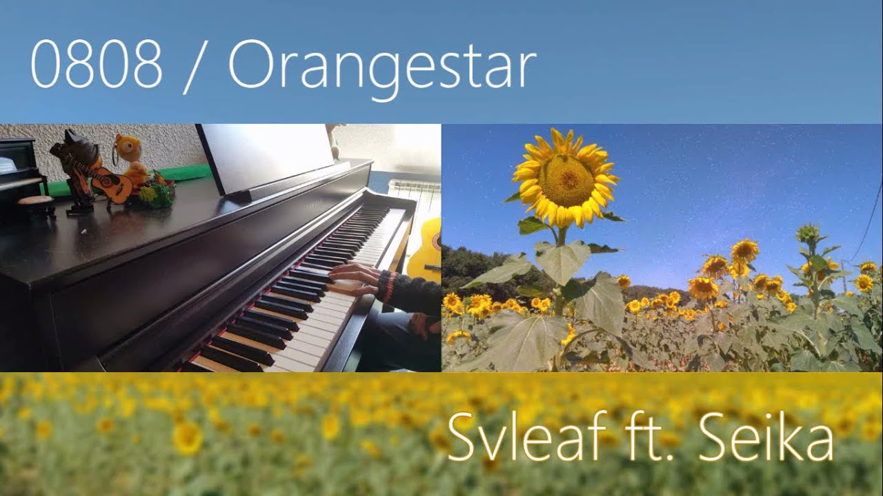 Orangestar - 0808 【PIANO COVER ft. Seika】