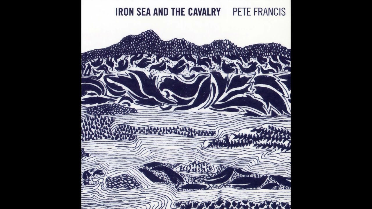 Pete Francis &ndash; Iron Sea and the Cavalry (Album)