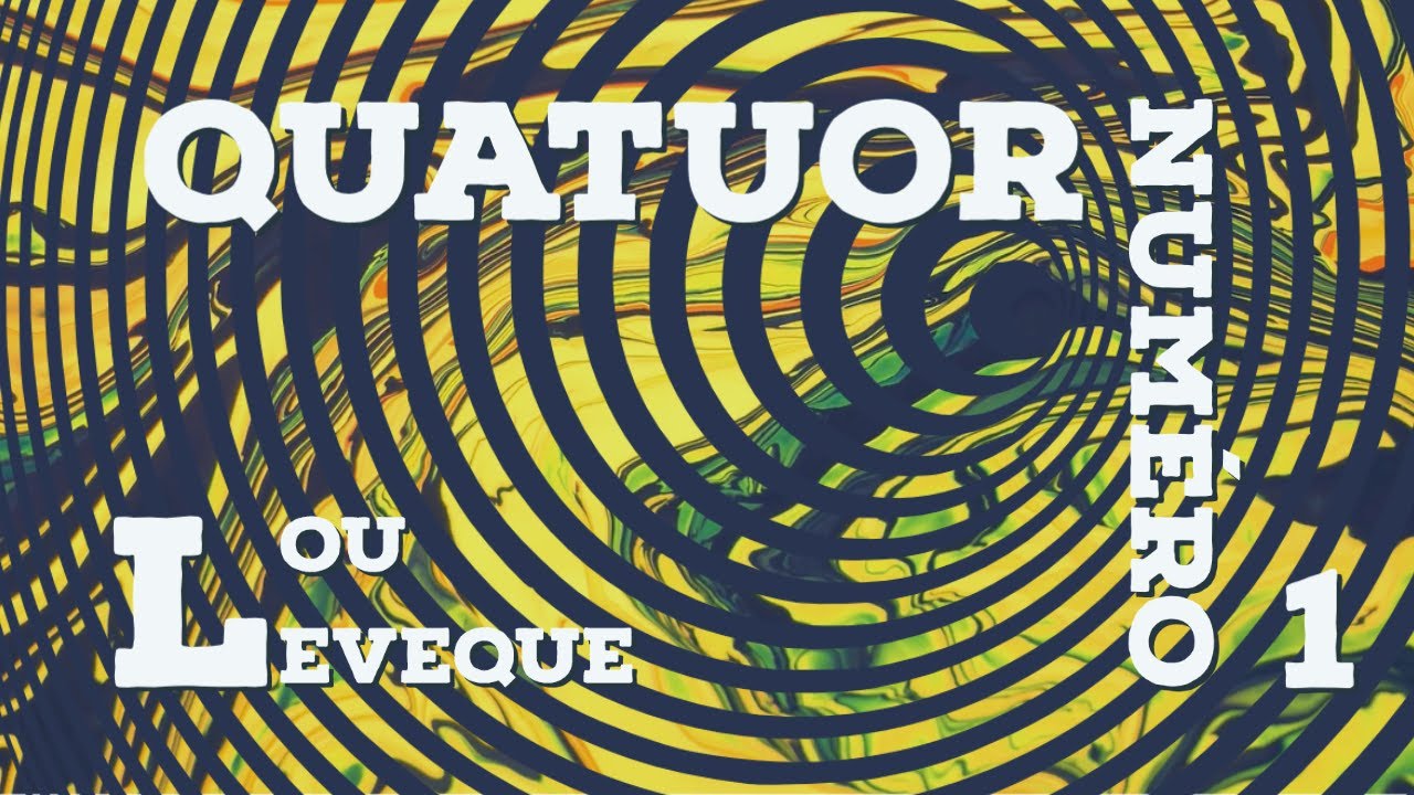 Quatuor num&eacute;ro 1 - Lou LEVEQUE