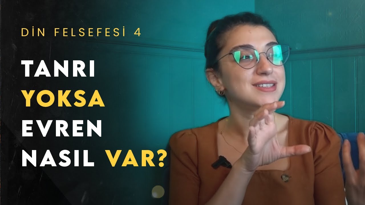 Kozmolojik Arg&uuml;man: Tanrı Yoksa Evren Neden ve Nasıl Var? | Din Felsefesi 4