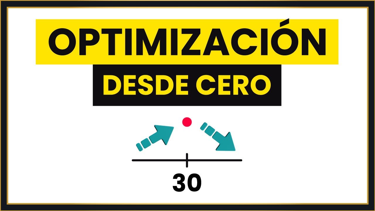 OPTIMIZACIÓN [Resuelve TODOS los PROBLEMAS en 7 Pasos CLAVE]