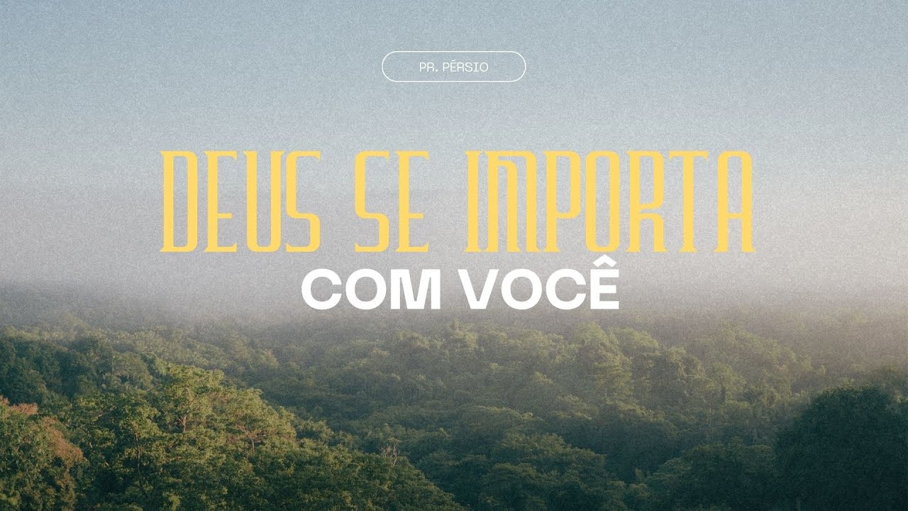 Deus Se Importa Com Voc&ecirc; - Pr. P&eacute;rsio