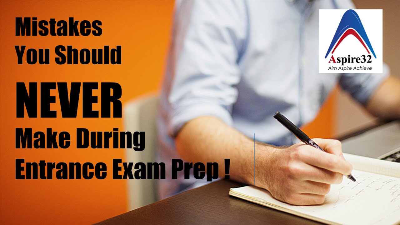 Mistakes You Should NEVER Make During Entrance Exam Preparation !