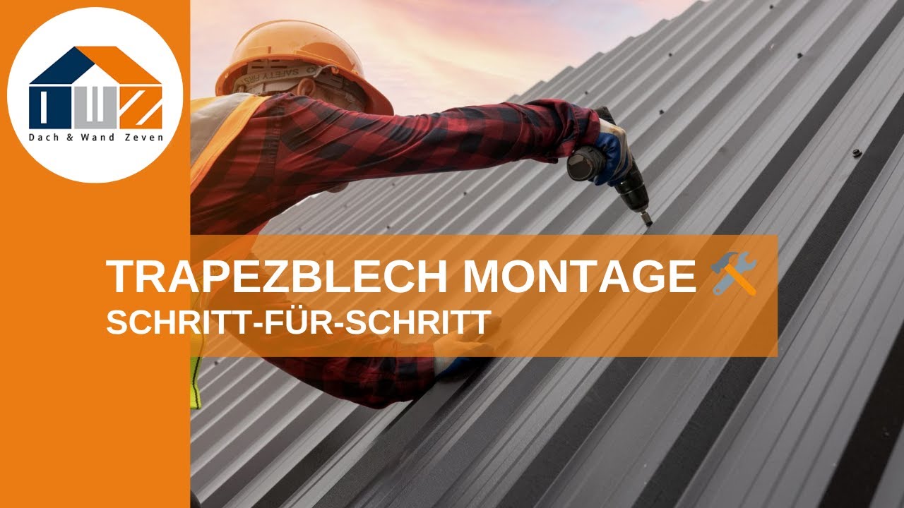 Trapezblech montieren 🛠️ Schritt-für-Schritt Anleitung mit Ortgang & First
