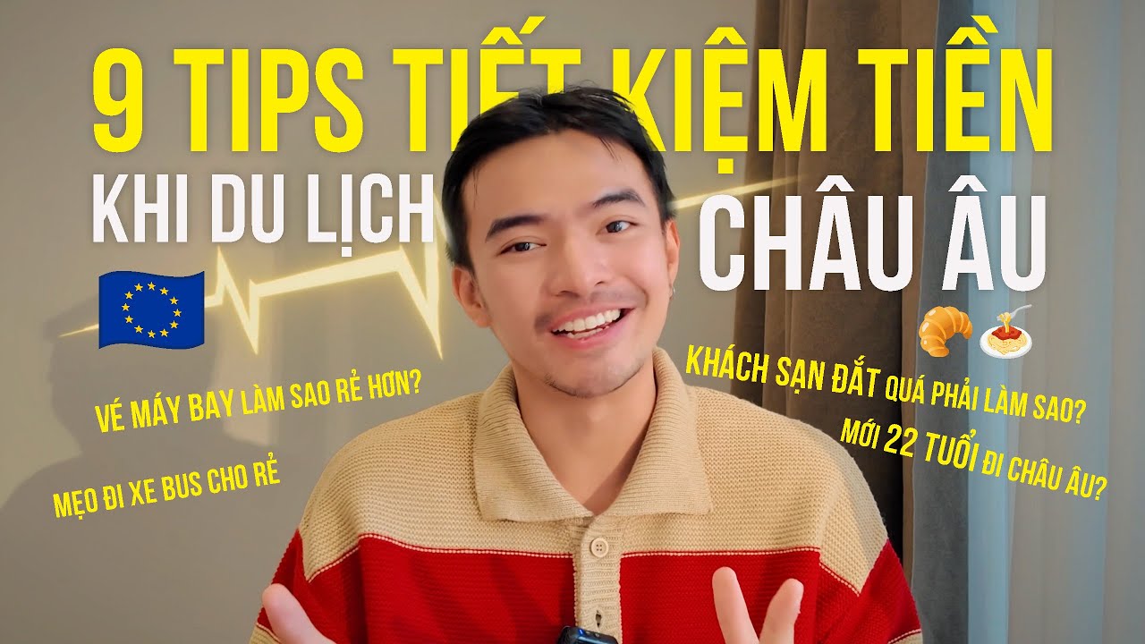 9 Tips Tiết Kiệm Tiền Khi Du Lịch Châu Âu Tự Túc | Đi Cùng Cơ | Tips Cùng Cơ #2