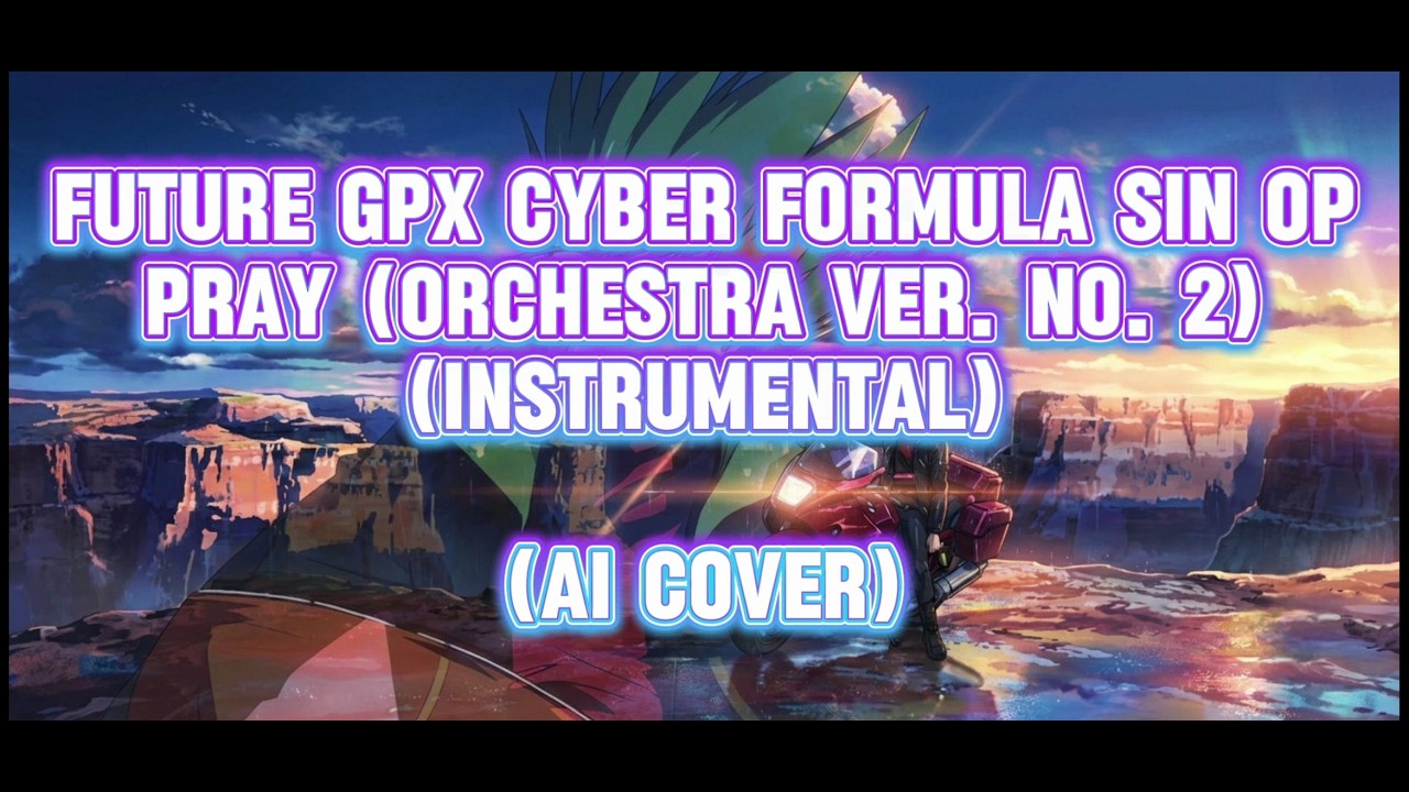 신세기 GPX 사이버 포뮬러 Future GPX Cyber Formula SIN OP - Pray(Orchestra Ver. No. 2)(Instrumental)(AI Cover)