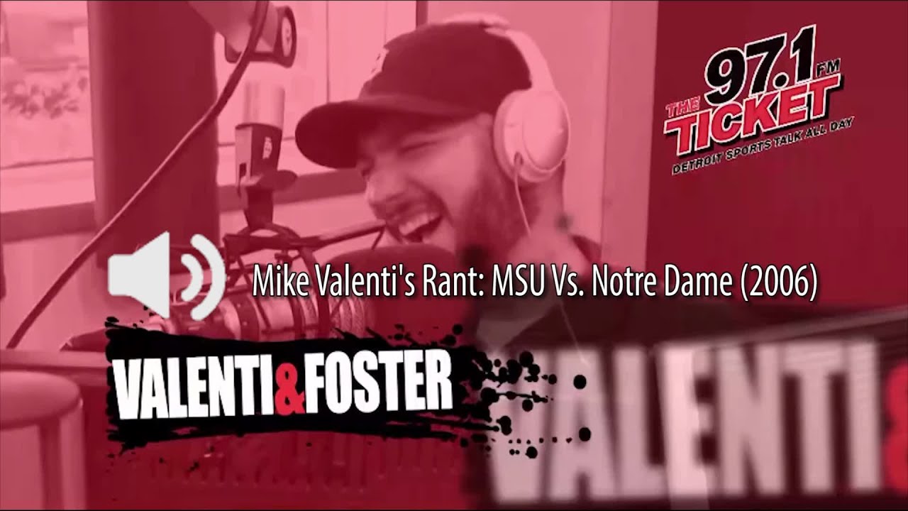 Valenti And Foster: Mike's Epic 2006 MSU Notre Dame Rant Audio