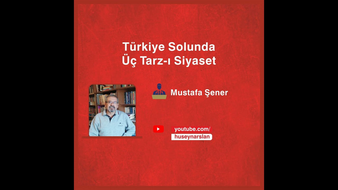 T&uuml;rkiye Solunda &Uuml;&ccedil; Tarz-ı Siyaset - Konuk: Mustafa Şener