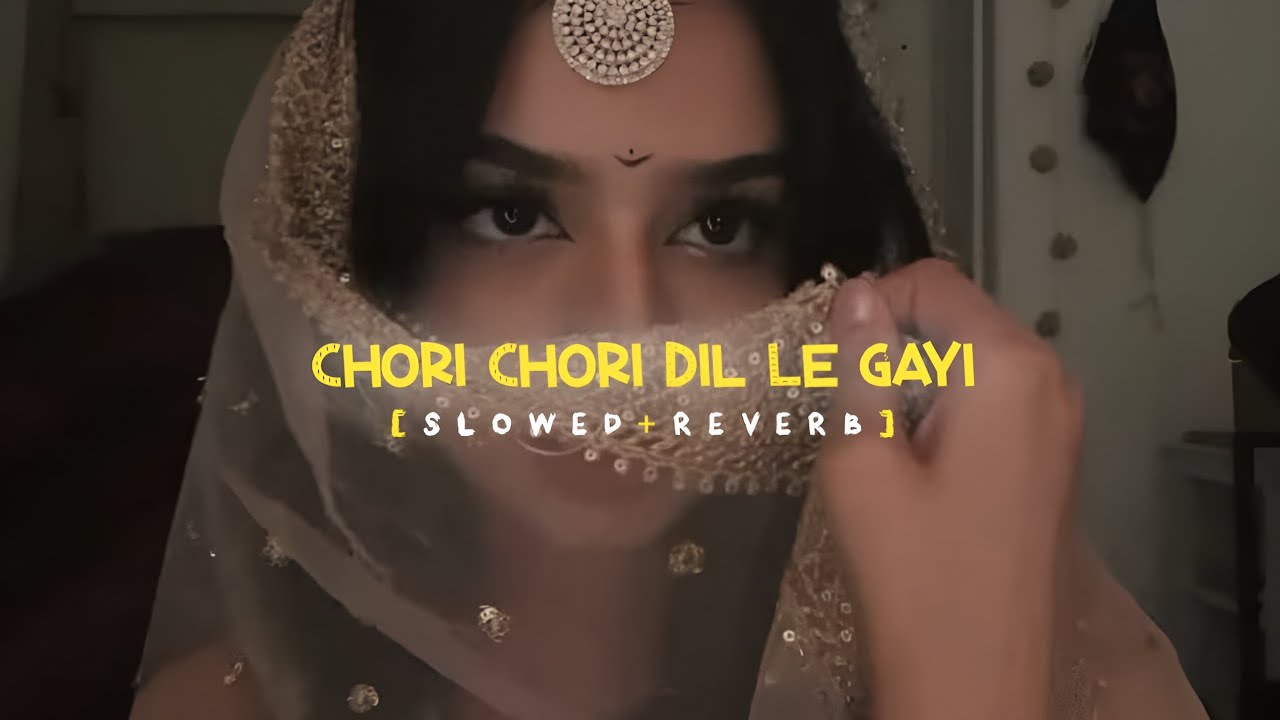 Chori Chori Dil Le Gayi [Slowed+Reverb] - Garam Masala