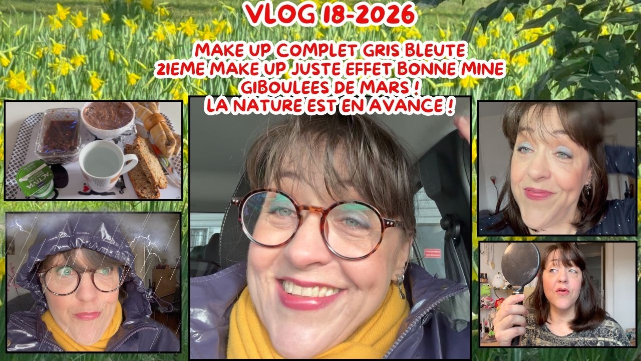 VLOG18/2026/MAKE UP COMPLET BLEUTE/2EME MAKE UP EFFET BONNE MINE/COURSES/GIBOULEES DE MARS/BLABLA...