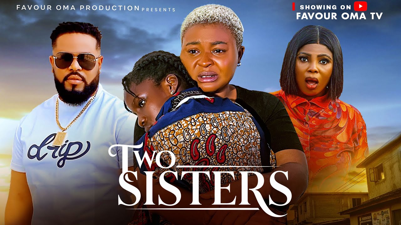 TWO SISTERS - FAVOUR OMA, EVAN OKORO, SOCHI INFINITY  - Latest 2026 Nigerian Movie